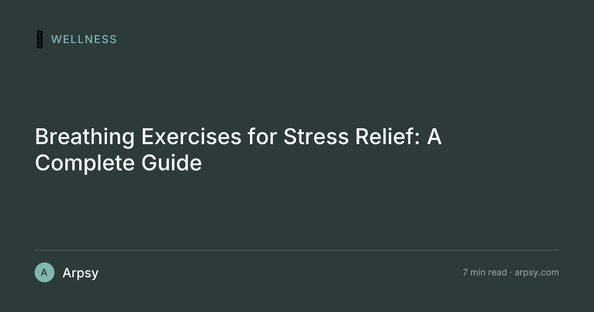 Breathing Exercises for Stress Relief: A Complete Guide