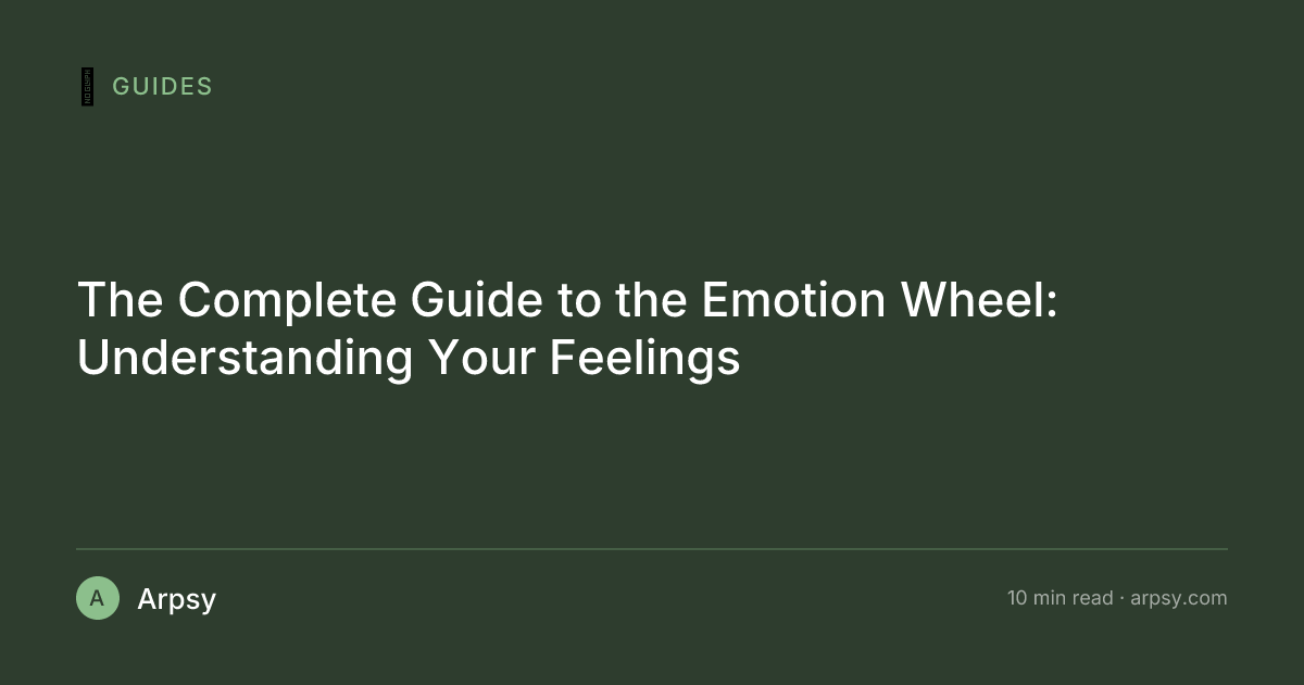 The Complete Guide to the Emotion Wheel: Understanding Your Feelings