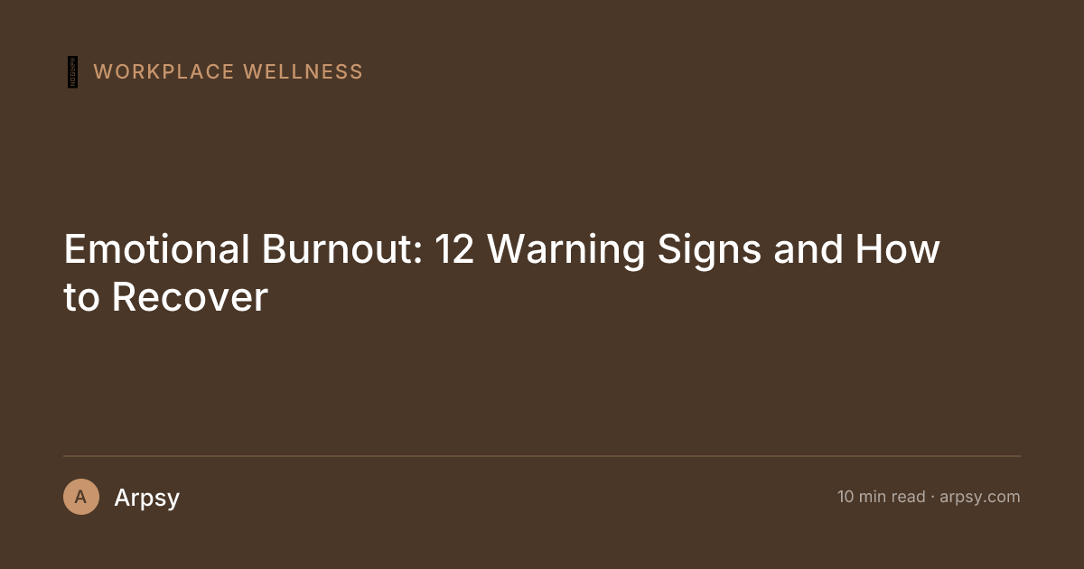 Emotional Burnout: 12 Warning Signs and How to Recover