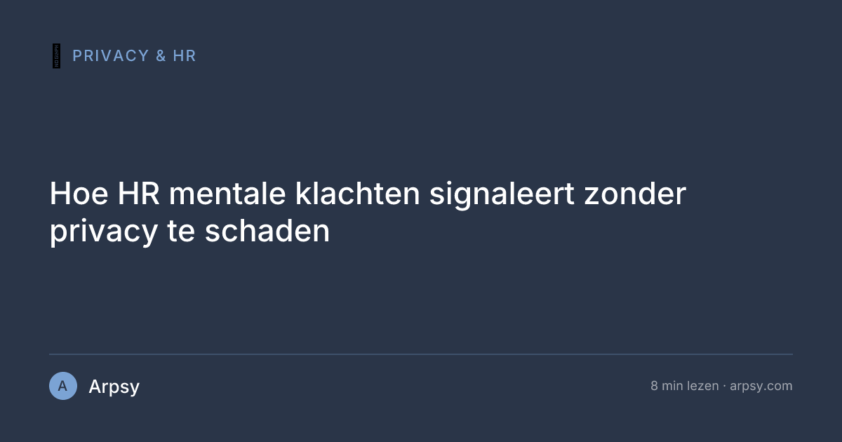Hoe HR mentale klachten signaleert zonder privacy te schaden