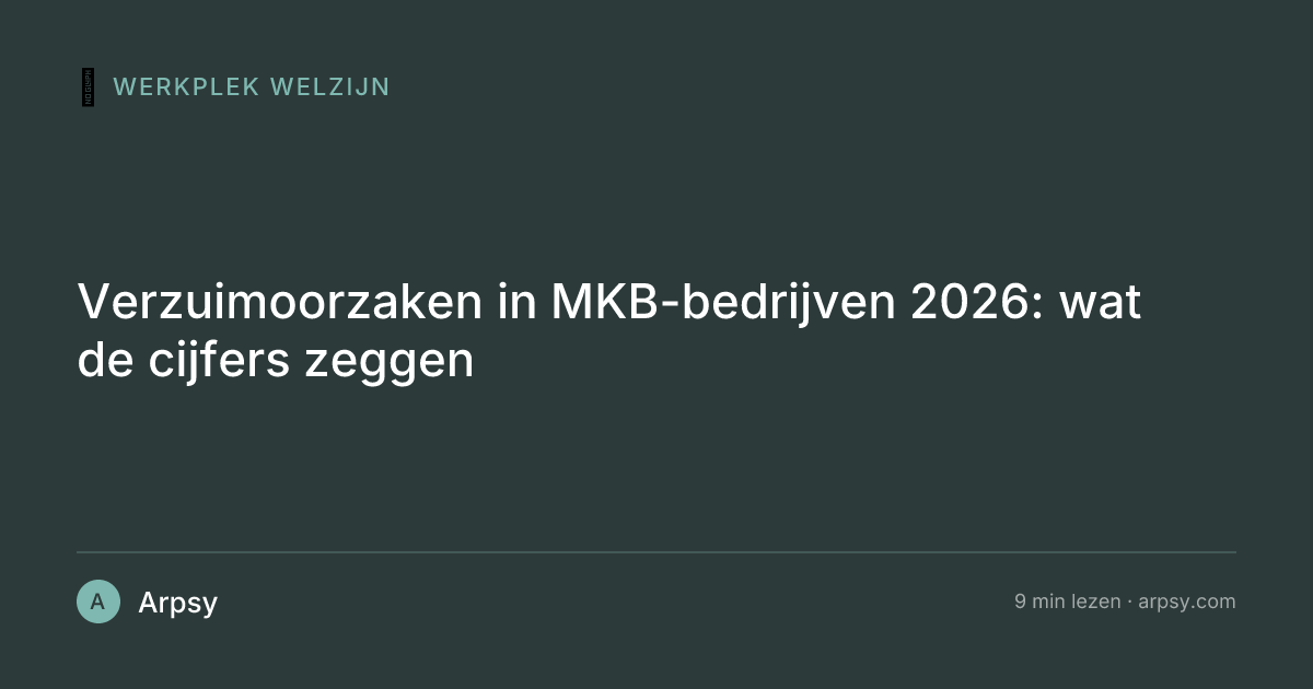 Verzuimoorzaken in MKB-bedrijven 2026: wat de cijfers zeggen
