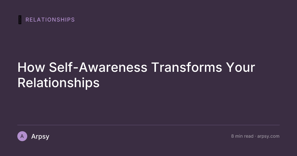 How Self-Awareness Transforms Your Relationships